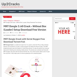 MRT Dongle 3.60 Crack + Without Box (Loader) Setup Download Free