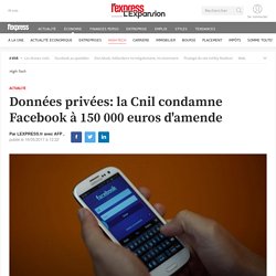 Doc 9 : Données privées: la Cnil condamne Facebook à 150 000 euros d'amende