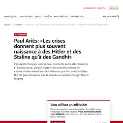 Paul Ariès: «Les crises donnent plus souvent naissance à des Hitler et des Staline qu’à des Gandhi»