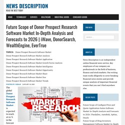 Future Scope of Donor Prospect Research Software Market In-Depth Analysis and Forecasts to 2026