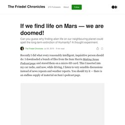 If we find life on Mars — we are doomed!