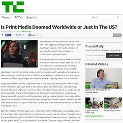 Is Print Media Doomed Worldwide or Just In The US?