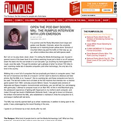 Open The Pod Bay Doors, MAL: The Rumpus Interview With Lori Emerson