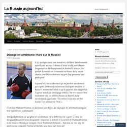 Dopage en athlétisme: Haro sur la Russie!