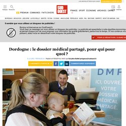 Dordogne : le dossier médical partagé, pour qui pour quoi ?