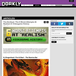 The Dorklyst: The 6 Worst Attempts At Realism In Videogame History