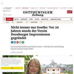Nicht immer nur Goethe: Vor 20 Jahren wurde der Verein Dornburger Impressionen gegründet – Jena