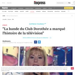 "La bande du Club Dorothée a marqué l'histoire de la télévision"