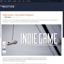[Dossier] Indie Games : Fans make it happen !