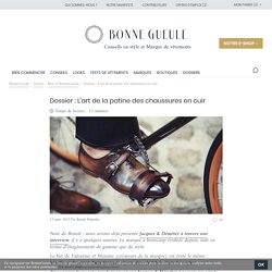 Dossier : L'art de la patine des chaussures en cuir