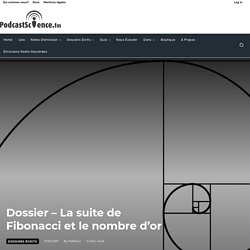 Dossier - La suite de Fibonacci et le nombre d'or - Podcast Science