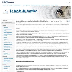 Fonds Dotation - Une dotation en capital initiale bientôt obligatoire ; and so what ?...