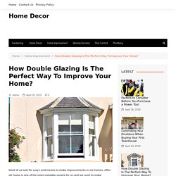 How Double Glazing Is The Perfect Way To Improve Your Home?