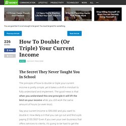 How To Double (Or Triple) Your Current Income