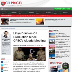Libya Doubles Oil Production Since OPEC's Algeria Meeting