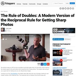 The Rule of Doubles: A Modern Version of the Reciprocal Rule for Getting Sharp Photos