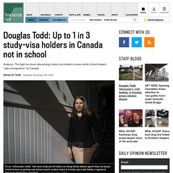Douglas Todd: Up to 1 in 3 study-visa holders in Canada not in school