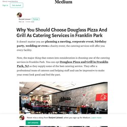 Why You Should Choose Douglass Pizza And Grill As Catering Services in Franklin Park