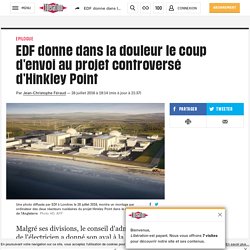 EDF donne dans la douleur le coup d'envoi au projet controversé d'Hinkley Point