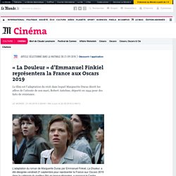 « La Douleur » d’Emmanuel Finkiel représentera la France aux Oscars 2019