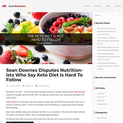 Sean Downes Disputes Nutritionists Who Say Keto Diet Is Hard To Follow - Sean Downes