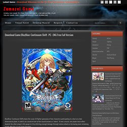 Download Game BlazBlue: Continuum Shift – PC – ENG Free Full Version - Zumazei Game