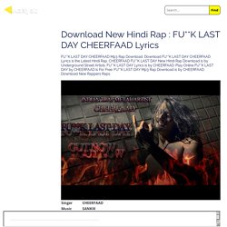 Download New Hindi Rap : FU**K LAST DAY CHEERFAAD Lyrics