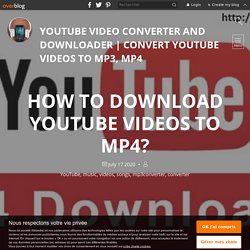 How to Download YouTube videos to MP4? - YOUTUBE VIDEO CONVERTER AND DOWNLOADER