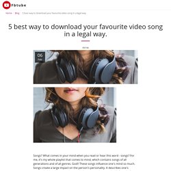 5 best way to download your favourite video song in a legal way. - Fbtube