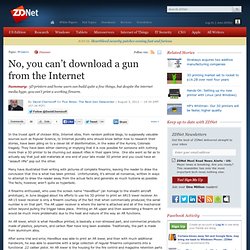 No, you can’t download a gun from the Internet