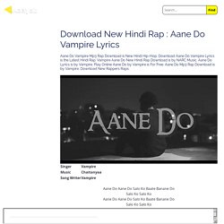 Download New Hindi Rap : Aane Do Vampire Lyrics