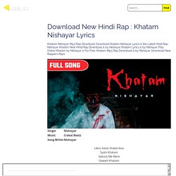 Download New Hindi Rap : Khatam Nishayar Lyrics