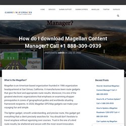 How do I download Magellan Content Manager? Call +1 888-309-0939
