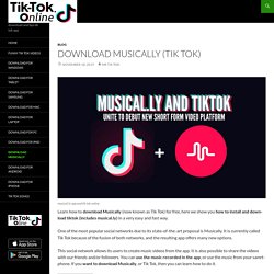 Download Musically (Tik Tok) or Musical.ly APP