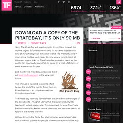 Download a Copy of The Pirate Bay, It’s Only 90 MB