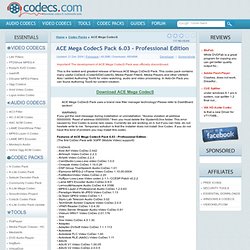 Télécharger ACE Mega Codecs Pack 6.03 - Professional Edition: Ceci est la version plus récente et d'ACE Mega Codecs Pack célèbre