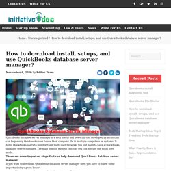 How to download install, setups and use QuickBooks database server manager?