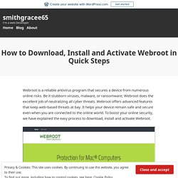 How to Download, Install and Activate Webroot in Quick Steps – smithgracee65