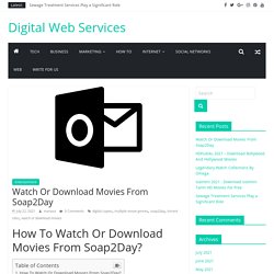 Watch Or Download Movies From Soap2Day - Digital Web Services