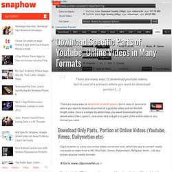 # Download Specific Parts of Youtube, Online Videos in Many Formats