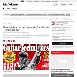 Download and stream the audio from Guitar Techniques 329