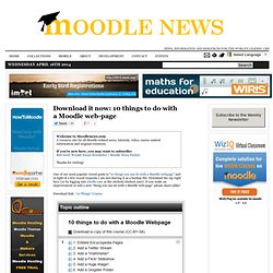Download it now: 10 things to do with a Moodle web-page 