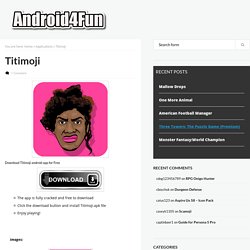Download Titimoji Android APK App for Free - Android4Fun.net