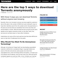 Here are the top 5 ways to download Torrents anonymously » TechWorm