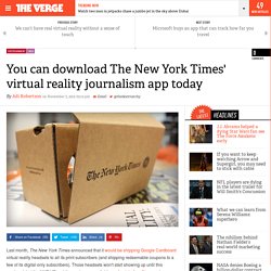 You can download The New York Times' virtual reality journalism app today