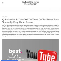 Quick Method To Download The Videos On Your Device From Youtube By Using The Vd Browser