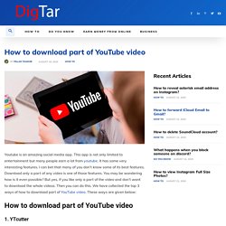 How to download part of YouTube video - Best 3 free ideas