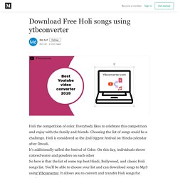 Download Free Holi songs using ytbconverter - Md Arif - Medium