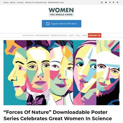 “Forces Of Nature” Downloadable Poster Series Celebrates Great Women In Science