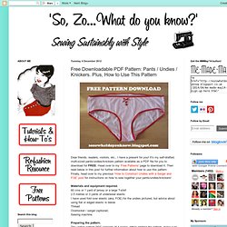 Free Downloadable PDF Pattern: Pants / Undies / Knickers. Plus, How to Use This Pattern